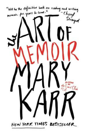 The Art of Memoir by Mary Karr