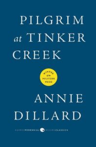 The Pilgrim at Tinker Creek by Annie Dillard