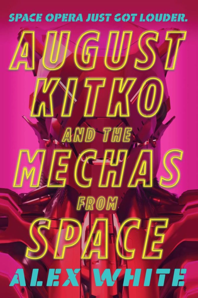 August Kitko and the Mechas from Space by Alex White